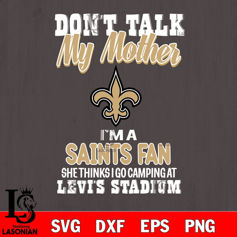 I'm a commanders fan she thinks i go camping at levi's stadium New Orleans Saints svg ,eps,dxf,png file , digital download