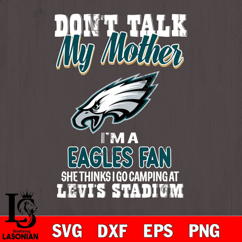 I'm a commanders fan she thinks i go camping at levi's stadium Philadelphia Eagles svg ,eps,dxf,png file , digital download