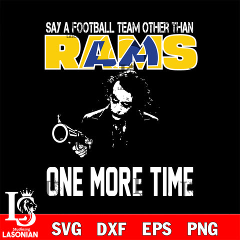 Say a football team other than Los Angeles Rams svg ,eps,dxf,png file , digital download