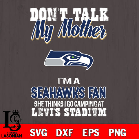I'm a commanders fan she thinks i go camping at levi's stadium Seattle Seahawks svg ,eps,dxf,png file , digital download