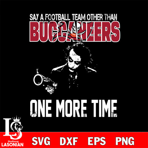 Say a football team other than Tampa Bay Buccaneers svg ,eps,dxf,png file , digital download