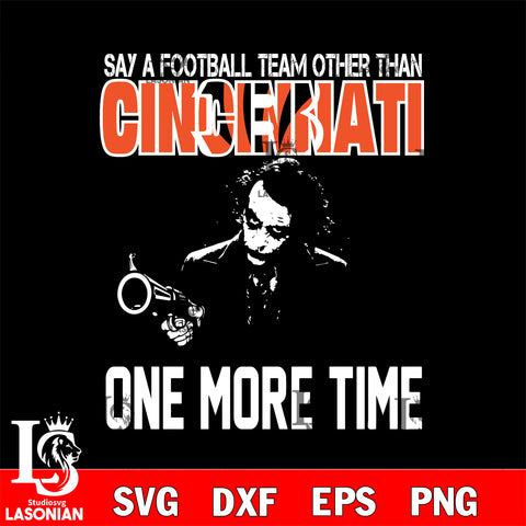 Say a football team other than Cincinnati Bengals svg ,eps,dxf,png file , digital download