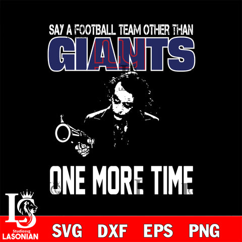Say a football team other than New York Giants svg ,eps,dxf,png file , digital download