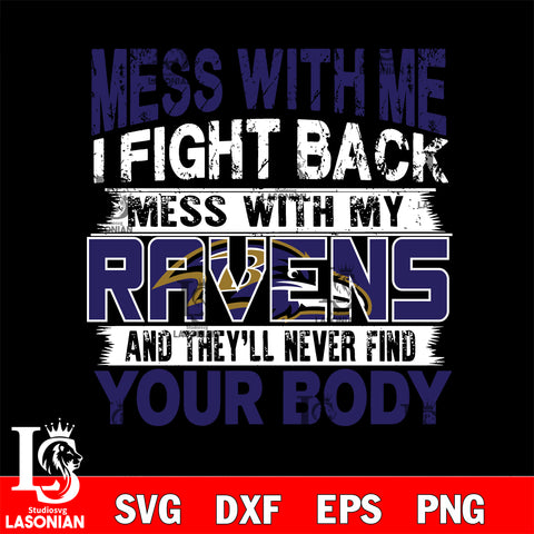 Mess with me i fight back with my Baltimore Ravens svg ,eps,dxf,png file , digital download