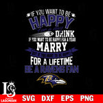 But if you want to be happy for a life time be a Baltimore Ravens svg, digita ,eps,dxf,png file , digital download