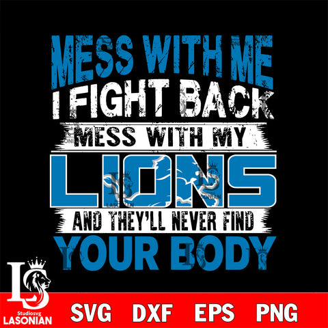 Mess with me i fight back with my Detroit Lions svg ,eps,dxf,png file , digital download