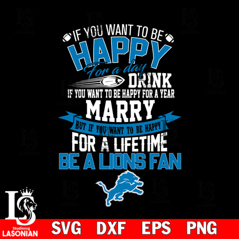 But if you want to be happy for a life time be a Detroit Lions svg, digita ,eps,dxf,png file , digital download
