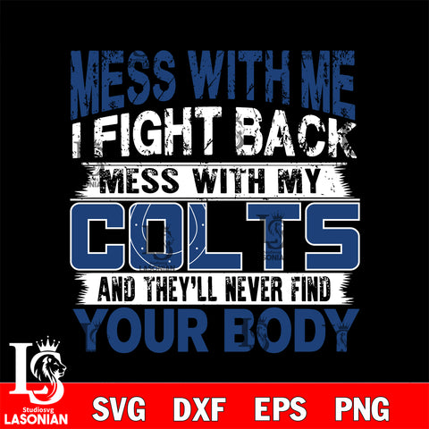 Mess with me i fight back with my Indianapolis Colts svg ,eps,dxf,png file , digital download