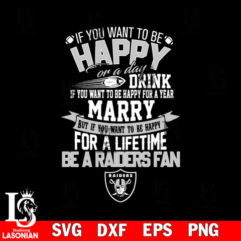 But if you want to be happy for a life time be a Las Vegas Raiders svg, digita ,eps,dxf,png file , digital download