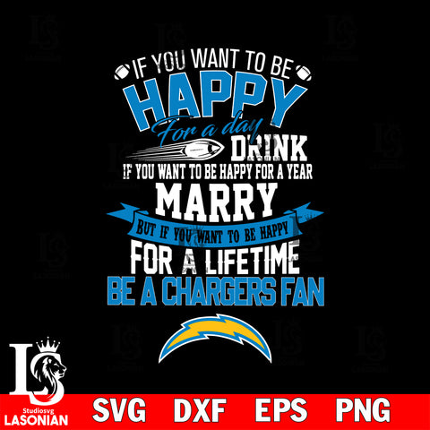 But if you want to be happy for a life time be a Los Angeles Chargers svg, digita ,eps,dxf,png file , digital download