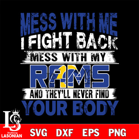 Mess with me i fight back with my Los Angeles Rams  svg ,eps,dxf,png file , digital download
