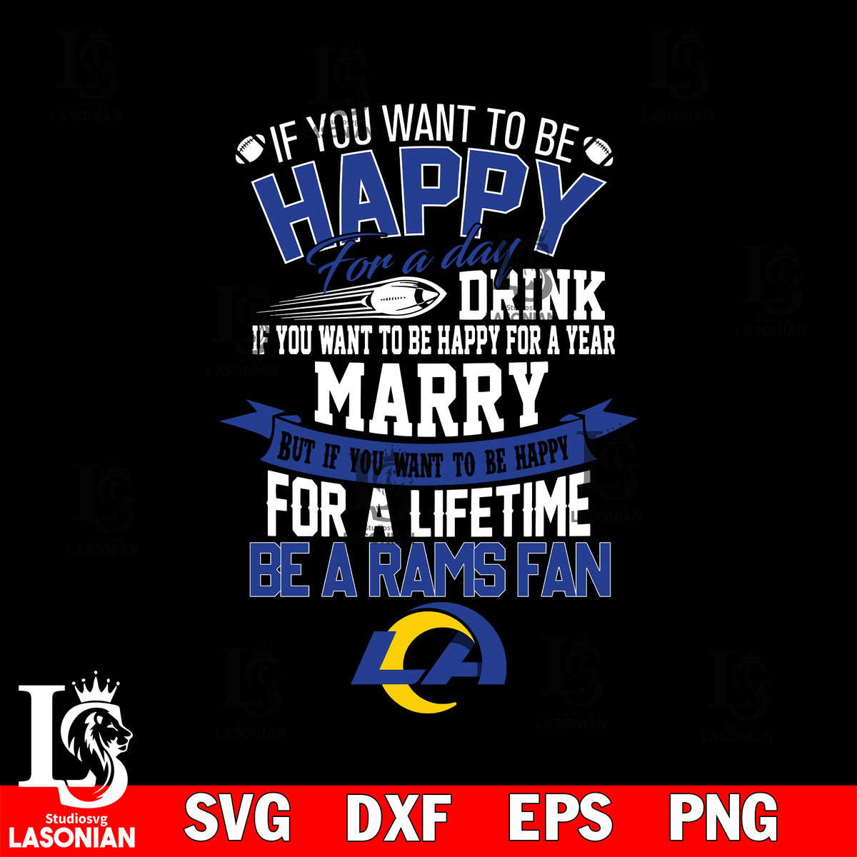 But if you want to be happy for a life time be a Los Angeles Rams svg ...