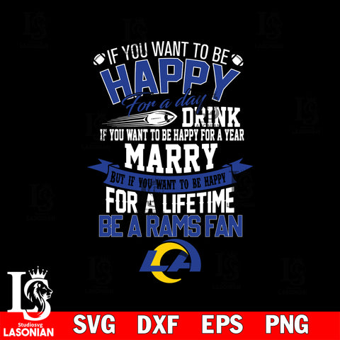But if you want to be happy for a life time be a Los Angeles Rams svg, digita ,eps,dxf,png file , digital download