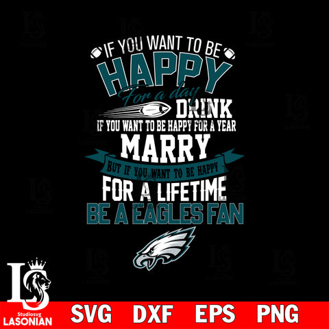 But if you want to be happy for a life time be a Philadelphia Eagles svg, digita ,eps,dxf,png file , digital download