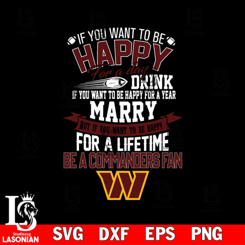 But if you want to be happy for a life time be a wasington commanders svg, digita ,eps,dxf,png file , digital download