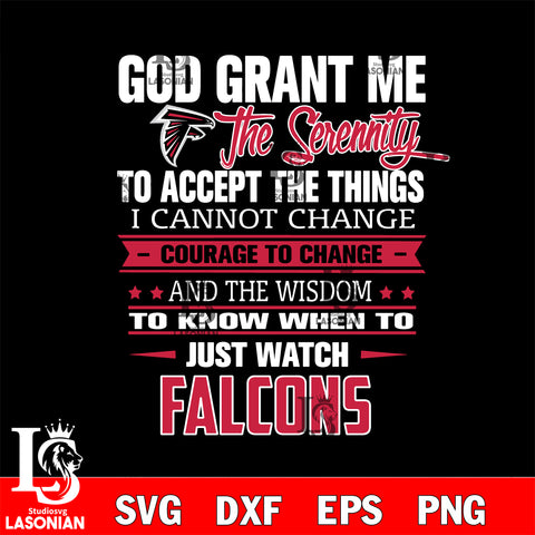 i cannot change courage to change and the wisdom to know when to just watch Atlanta Falcons svg ,eps,dxf,png file , digital download