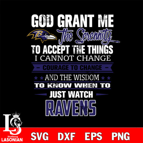 i cannot change courage to change and the wisdom to know when to just watch Baltimore Ravens svg ,eps,dxf,png file , digital download