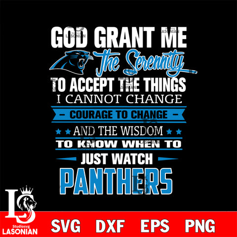 i cannot change courage to change and the wisdom to know when to just watch Carolina Panthers svg ,eps,dxf,png file , digital download