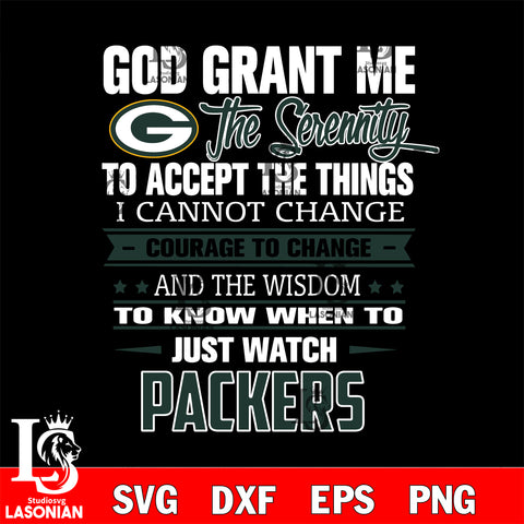 i cannot change courage to change and the wisdom to know when to just watch Green Bay Packers svg ,eps,dxf,png file , digital download