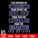 Trade sweetness for strength trade doubt for belief trade fear for courage trade the New York Giants for nothing svg ,eps,dxf,png file , digital download