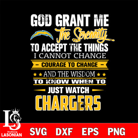 i cannot change courage to change and the wisdom to know when to just watch Los Angeles Chargers svg ,eps,dxf,png file , digital download