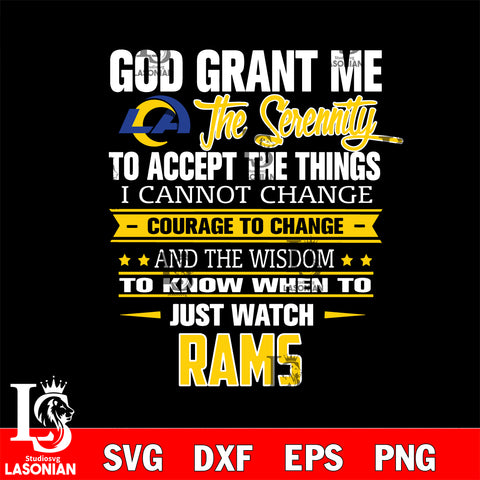 i cannot change courage to change and the wisdom to know when to just watch Los Angeles Rams svg ,eps,dxf,png file , digital download