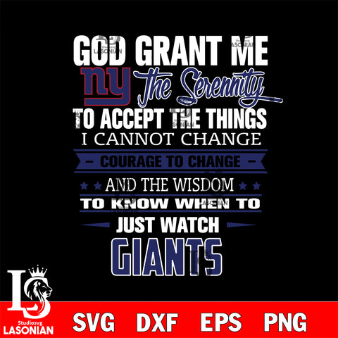 i cannot change courage to change and the wisdom to know when to just watch New York Giants svg ,eps,dxf,png file , digital download