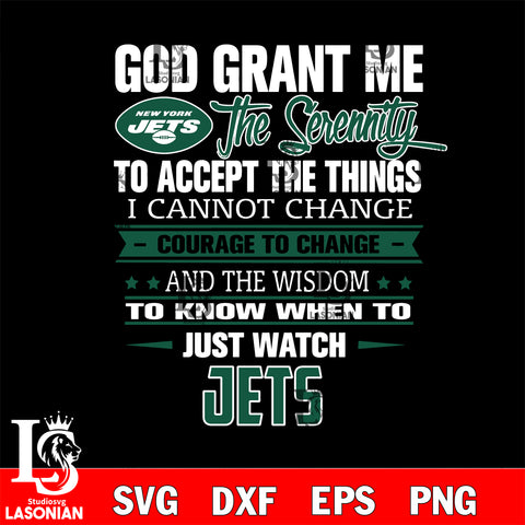 i cannot change courage to change and the wisdom to know when to just watch New York Jets svg ,eps,dxf,png file , digital download