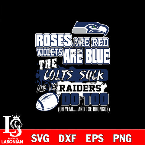 The colts suck and the raiders do too Seattle Seahawks svg ,eps,dxf,png file , digital download