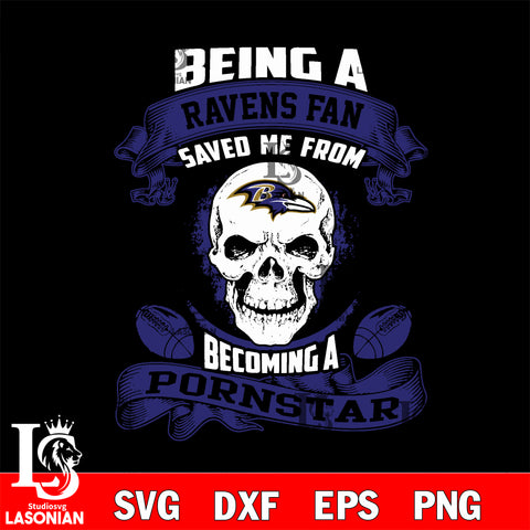 Being a Baltimore Ravens Raiders save me from becoming a pornstar svg ,eps,dxf,png file , digital download