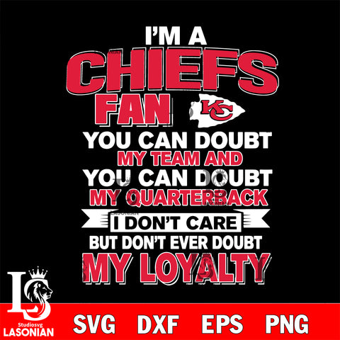 i'm a Kansas City Chiefs fan you can doubt my team...svg,eps,dxf,png file , digital download