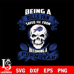 Being a Buffalo Bills Raiders save me from becoming a pornstar svg ,eps,dxf,png file , digital download