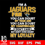 i'm a Jacksonville Jaguars fan you can doubt my team...svg,eps,dxf,png file , digital download