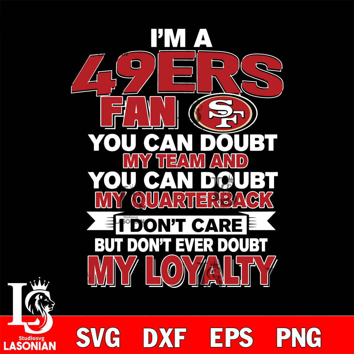 i'm a San Francisco 49ers fan you can doubt my team...svg,eps,dxf,png ...