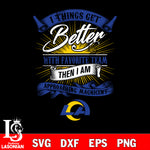 i things get better with favorite team then i am approaching magicent Los Angeles Rams svg,eps,dxf,png file , digital download