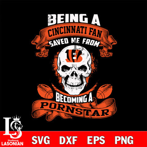 Being a Cincinnati Bengals Raiders save me from becoming a pornstar svg ,eps,dxf,png file , digital download