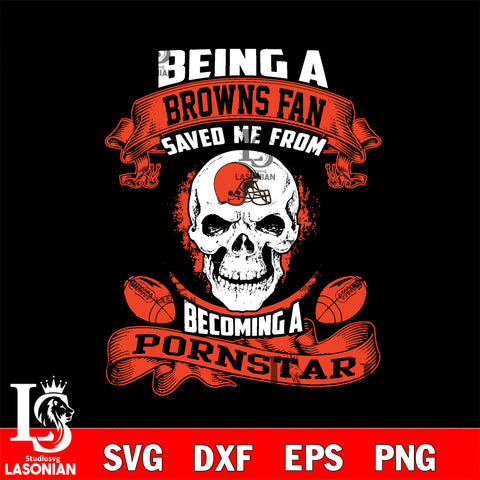 Being a Cleveland Browns Raiders save me from becoming a pornstar svg ,eps,dxf,png file , digital download
