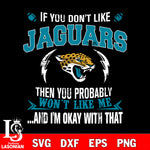 If you don't like  Jacksonville Jaguars' then you probably won't like me...and am okay with that svg,eps,dxf,png file , digital download
