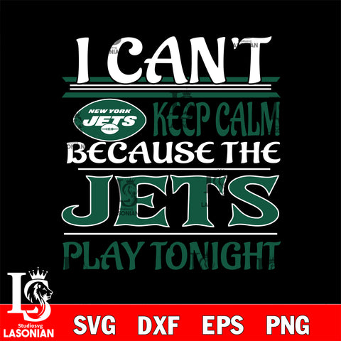 i can't keep calm because the New York Jets play tonight svg ,eps,dxf,png file , digital download