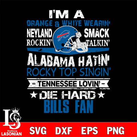 I'm a orange white wearin...Buffalo Bills fan svg,eps,dxf,png file , digital download