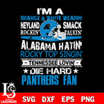 I'm a orange white wearin...Carolina Panthers fan svg,eps,dxf,png file , digital download
