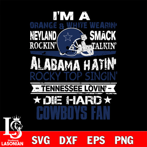I'm a orange white wearin...Dallas Cowboys fan svg,eps,dxf,png file , digital download