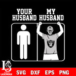 Your My Husband Las Vegas Raiders svg,eps,dxf,png file , digital download