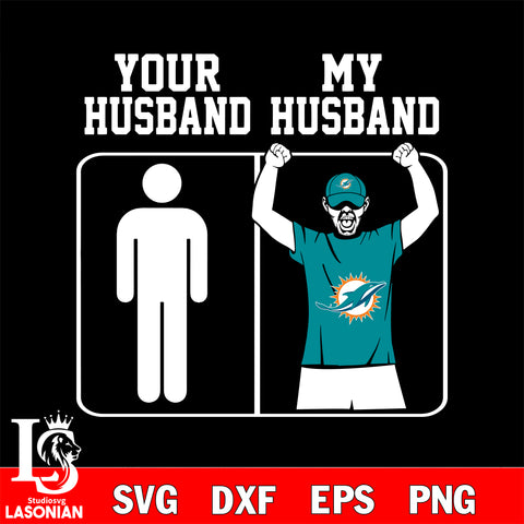 Your My Husband Miami Dolphins svg,eps,dxf,png file , digital download
