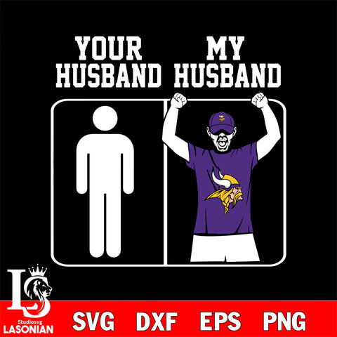 Your My Husband Minnesota Vikings svg,eps,dxf,png file , digital download