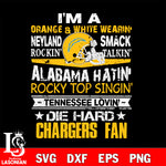 I'm a orange white wearin...Los Angeles Chargers fan svg,eps,dxf,png file , digital download