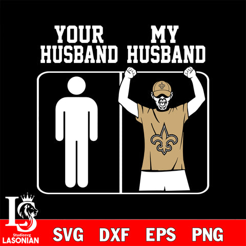 Your My Husband New Orleans Saints svg,eps,dxf,png file , digital download
