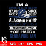 I'm a orange white wearin...Seattle Seahawks fan svg ,eps,dxf,png file , digital download