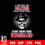 IF you love the Atlanta Falcons raise your hand svg,eps,dxf,png file , digital download