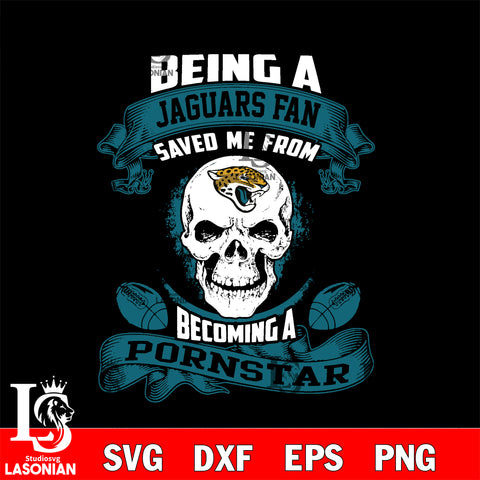 Being a Jacksonville Jaguars Raiders save me from becoming a pornstar svg ,eps,dxf,png file , digital download